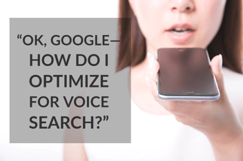 “Ok, Google—How Do I Optimize For Voice Search_”