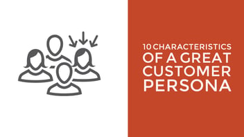 10 Characteristics of a Great Customer Persona