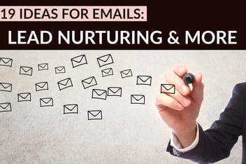 19 Ideas For Emails_ Lead Nurturing & More