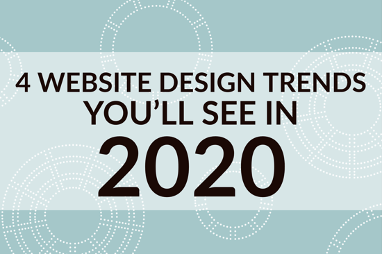 4 Website Design Trends You’ll See in 2020