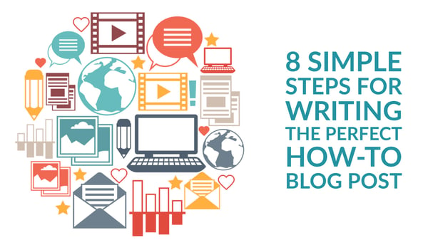 8 simple steps for writing perfect how to blog post