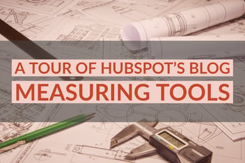 A Tour of HubSpot’s Blog Measuring Tools
