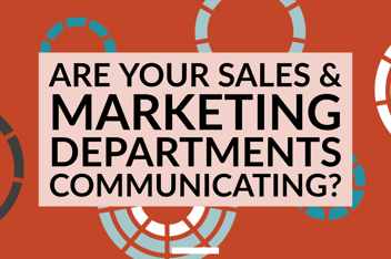 Are Your Sales & Marketing Departments Communicating_