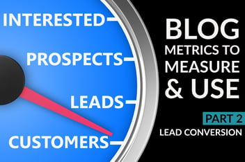 Blog Metrics To Measure & Use (Part 2- Lead Conversion)