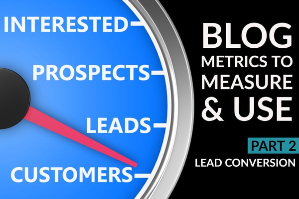 Blog Metrics To Measure & Use (Part 2- Lead Conversion)
