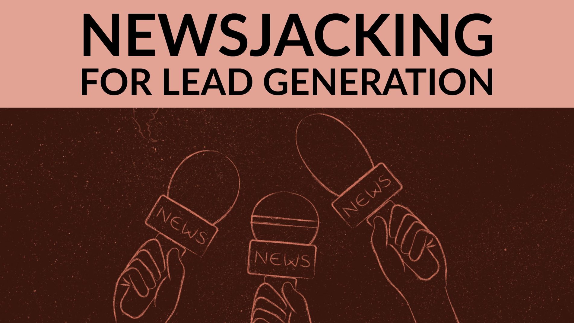 Newsjacking Turn Today’s News Into Tomorrow’s Sales Leads