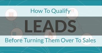 Use lead qualification to improve lead quality for sales.