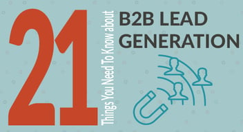 21 Things You Need To Know about B2B Lead Generation