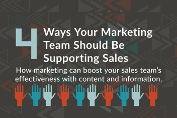 4 Ways Your Marketing Team Should Be Supporting Sales