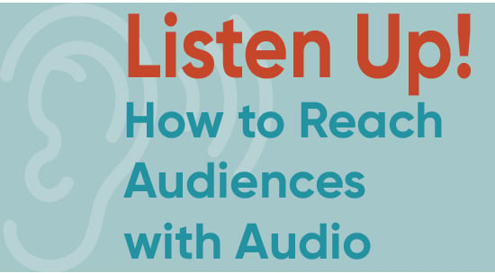 Nov 30 blog header - Listen Up! How to Reach Audiences with Audio