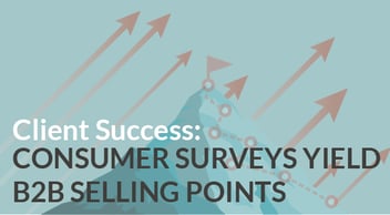 Consumer Surveys Yield B2B Selling Points