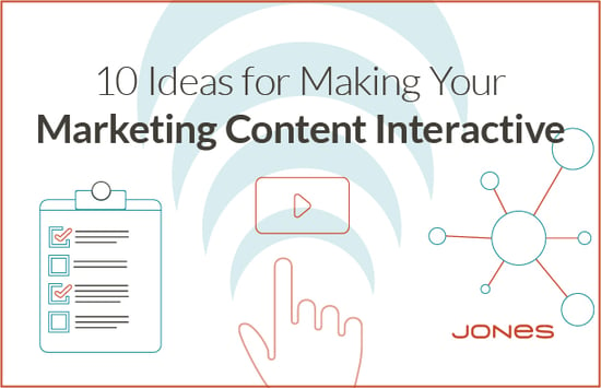 10 Ideas for Making Your Marketing Content Interactive