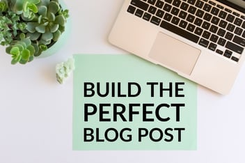 Build The Perfect Blog Post