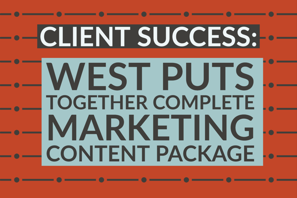 Client Success_ West Puts Together Complete Marketing Content Package-1