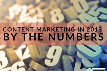 Content Marketing in 2018_ By The Numbers