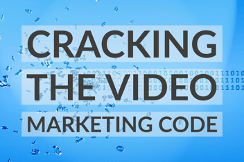 Cracking The Video Marketing Code