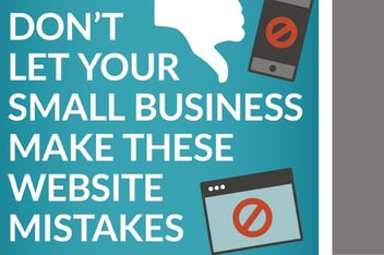 Don’t Let Your Small Business Make These Website Mistakes
