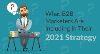 What b2b marketers are including in their 2021 strategy