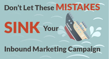Don't Let These Mistakes Sink Your Inbound Marketing Campaign
