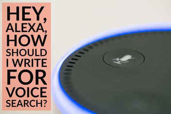 Hey, Alexa, How Should I Write For Voice Search_