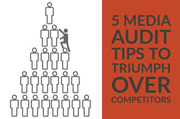 How Conducting a Media Audit Can Help You Triumph Over Competitors