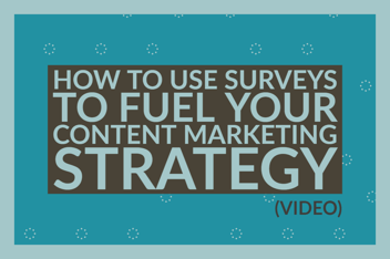 How To Use Surveys To Fuel Your Content Marketing Strategy (video)
