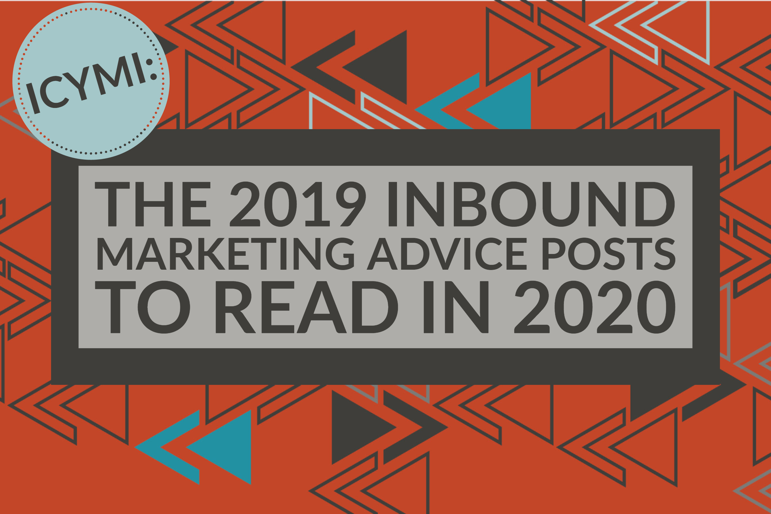 ICYMI_ The 2019 Inbound Marketing Advice Posts To Read In 2020