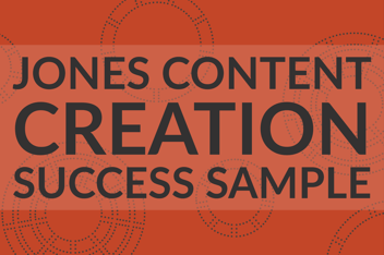 JONES Content Creation Success Sample