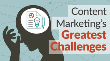 Content Marketing's Greatest Challenges