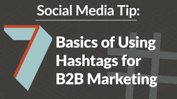 7 Basics of Using Hashtags for B2B Marketing