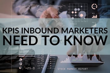 KPIs Inbound Marketers Need To Know 