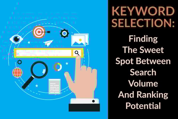 Keyword Selection Spot Between Search Volume And Ranking Potential Keyword Selection Spot Between Search Volume And Ranking Potential