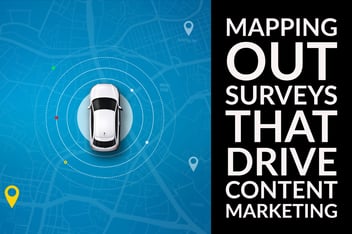 Mapping Out Surveys That Drive Content Marketing