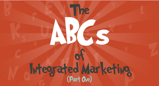 The ABCs of Integrated Marketing 