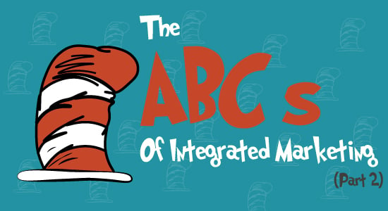 ABC's of Integrated Marketing Part 2