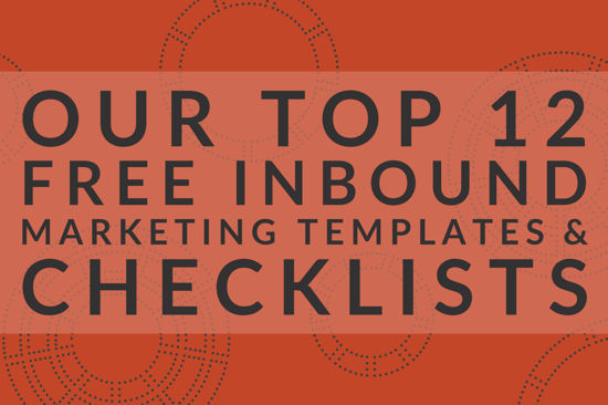 Our Top 12 Free Inbound Marketing Templates & Checklists