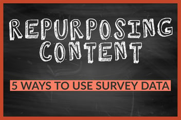 Repurposing Content Across Channels_ 5 Ways To Use Survey Data