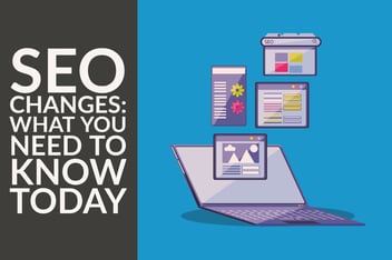 SEO Changes_ What You Need To Know Today