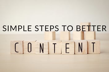 Simple Steps To Better Content