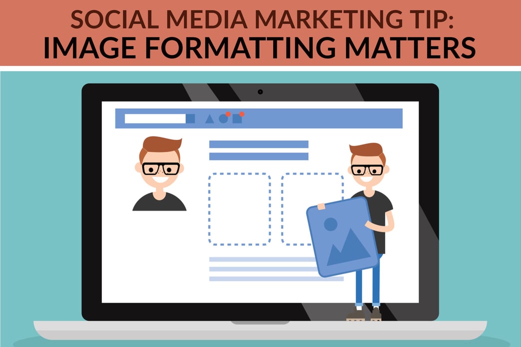 Social Media Marketing Tip_ Image Formatting Matters