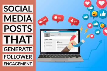 Social Media Posts That Generate Follower Engagement
