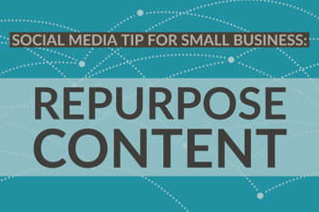 Social Media Tip For Small Business_  Repurpose Content