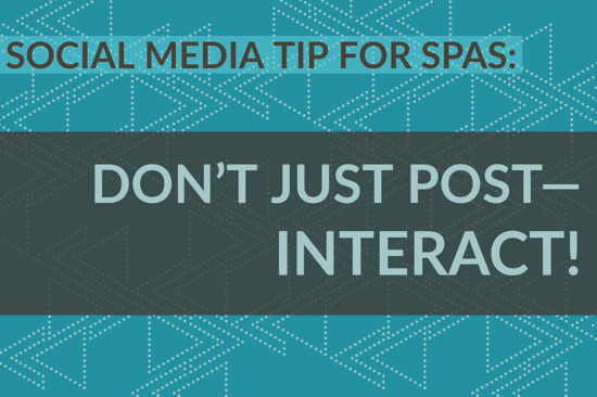 Social Media Tip For Spas_ Don’t Just Post—Interact!
