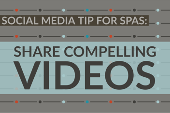 Social Media Tip For Spas_ Share Compelling Videos