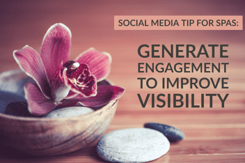 Social Media Tip for Spas_ Generate Engagement To Improve Visibility