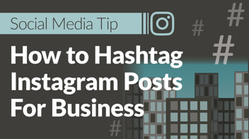 Social Media Tip: How to Hashtag Instagram Posts for Business 