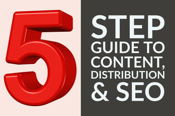 Visual 5 Step Guide To Content, Distribution & SEO