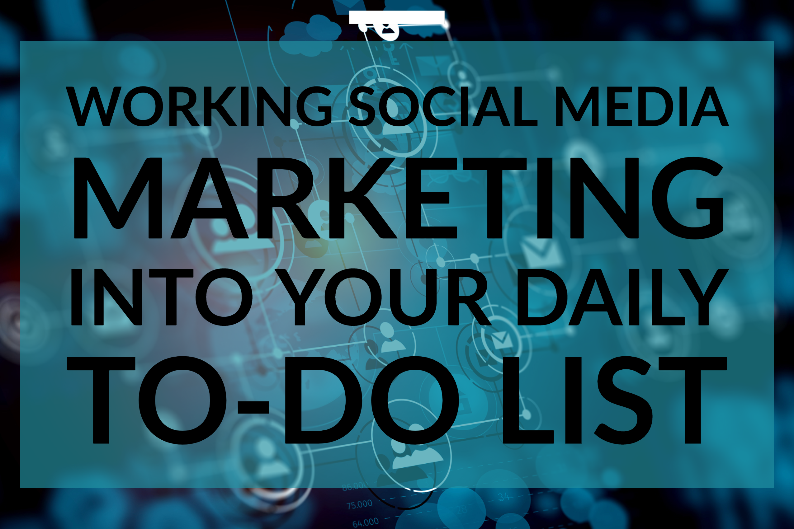 Working Social Media Marketing Into Your Daily To-Do List  