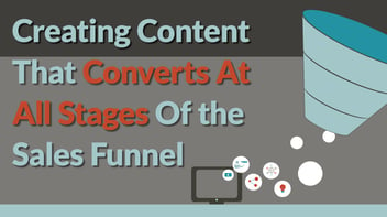 Creating Content that Converts at All Stages of the Sales Funnel 