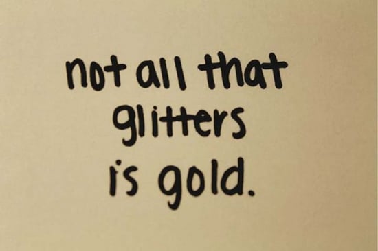 not all that glitters is gold.jpg